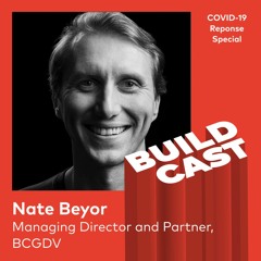 Buildcast COVID-19 Response Special - Nate Beyor, Managing Director and Partner, BCGDV