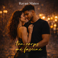 ton corps me fascine