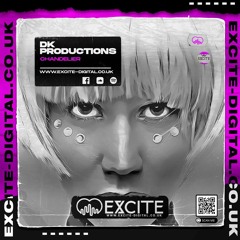 DK Productions - Chandelier - OUT NOW ON EXCITE DIGITAL