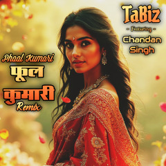 Phool Kumari (TaBiz EDM MiX) Chandan Singh X TaBiz