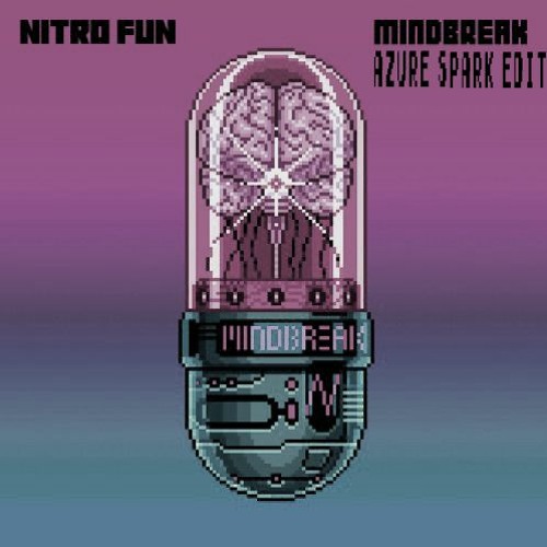 Nitro Fun - Mindbreak (Azure Spark Edit)