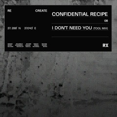 Confidential Recipe - I Don T Need You (Tool Mix) [RX Recordings]