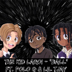 The Kid LAROI - “Ball” Ft. Polo G & Lil Tjay (Unreleased)