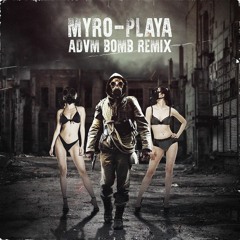 Myro - Playa (ADVM BOMB Remix)