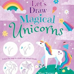 VIEW [EBOOK EPUB KINDLE PDF] Let's Draw Magical Unicorns: Create beautiful unicorns step by step! by