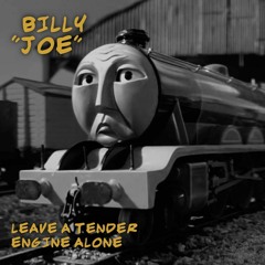 Leave A Tender Engine Alone - Billy "Joe" - Parody Song Cover