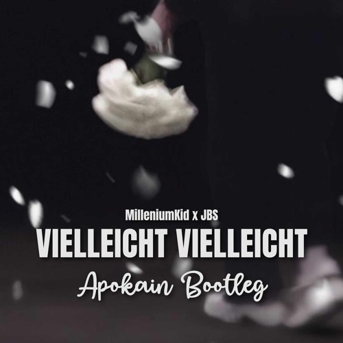 MilleniumKid x JBS – Vielleicht Vielleicht (Apokain Bootleg) [FREE]