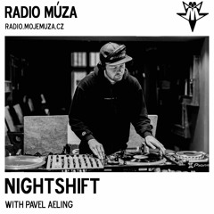 Nightshift With Pavel Aeling - Radio Múza #5