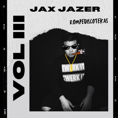 Jax Jazer - Rompediscoteka Vol III (HOUSE, RKT, EDM) || MASHUP PACK.mp3