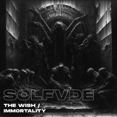 The Wish / Immortality