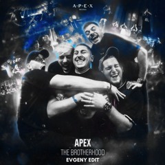 Apex - Brotherhood (Evgeny Edit.)
