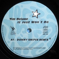 Tim Deluxe - It Just Won't Do (Donny Snipes Remix) *FILTERED VERSION