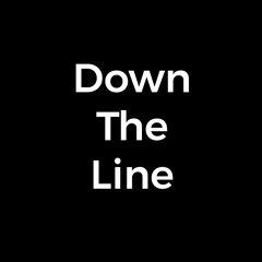 Down The Line
