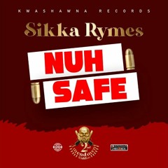 Sikka Rymes - Nuh Safe [2nd Amendment Riddim]