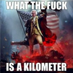 What The Fuck Is A Kilometer