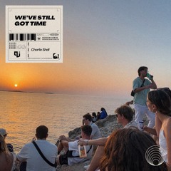 Charlie Shell - We've Still Got Time [Out Now]