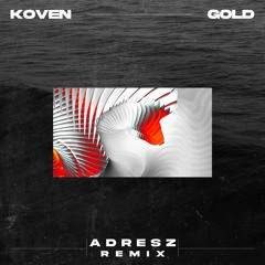 Koven - Gold (ADRESZ Remix)