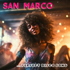 SAN MARCO - ... THE PERFECT DISCO SONG