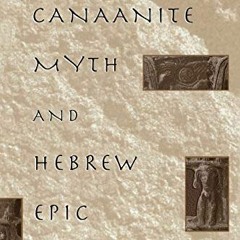 =# Canaanite Myth and Hebrew Epic, Essays in the History of the Religion of Israel =E-reader#