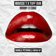 Mousse T X Tuff Dub - Horny X Coke (Daniele Petronelli Mash Up) *Filtered