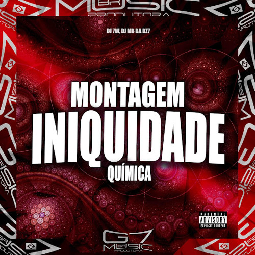 Montagem Iniquidade Química - DJ 7W, DJ MB DA DZ7