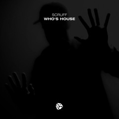 Scruff - Who's House