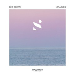 Bye Ocean - Miracles