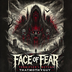 Face of Fear (Terrifier’s Return)