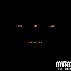 Life goes ft. Mei & Jaqx
