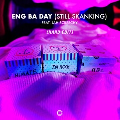 HBz X HIMATE X Da Hool Feat Jah Screechy - Eng Ba Day (Still Skanking) (HARD EDIT)