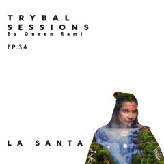 Trybal Sessions Ep. 34 with La Santa
