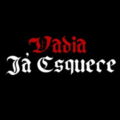 Vadia Já Esquece