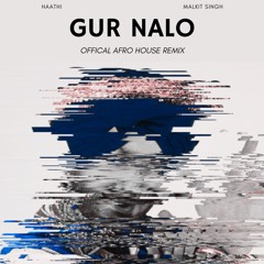 GUR NALO | HAATHI | MAKIT SINGH | AFRO HOUSE REMIX | PUNJABI | Buy = [Free Download]