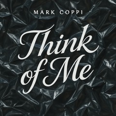 Mark Coppi-think of me