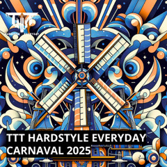 TTT Hardstyle Everyday Carnaval 2025