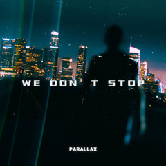 We Don't Stop