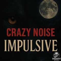 Crazy Noise - Impulsive (Original Mix)