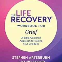 View KINDLE PDF EBOOK EPUB The Life Recovery Workbook for Grief: A Bible-Centered App
