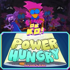 O.K KO Let's Get Funky! - Power Hungry