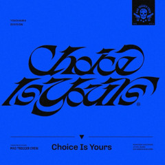Choice Is Yours – Mad Trigger Crew