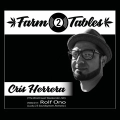 Cris Herrera w/ Rolf Ono - Farm 2 Tables | Minimal | Deep | Tech | House Mixes