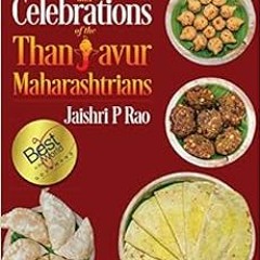[Get] EBOOK EPUB KINDLE PDF Classic Cuisine and Celebrations of the Thanjavur Maharas