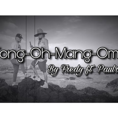 Tong-Oh-Mang-Omw(original)by Fredy ft Paulrez