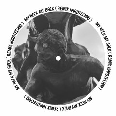 My Neck My Back ( Remix HardTechno )