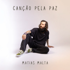 Matias Malta - Canção Pela Paz