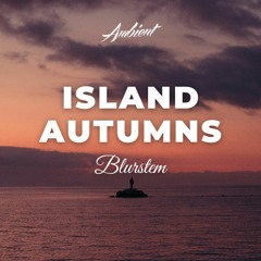 Blurstem - Island Autumns