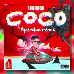 TRANNOS - COCO(Aperdon Remix)