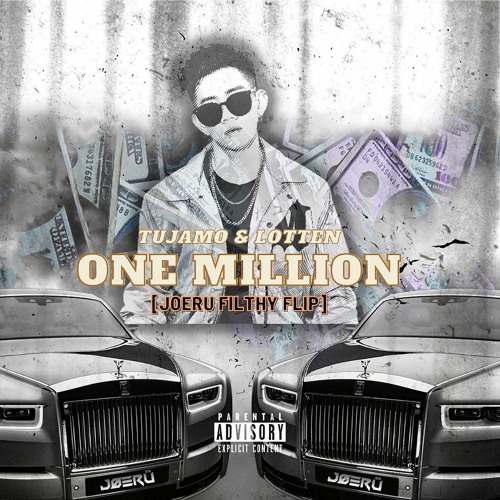 TUJAMO & LOTTEN - ONE MILLION (JOERU FILTHY FLIP) [BUY = FREE DOWNLOAD]