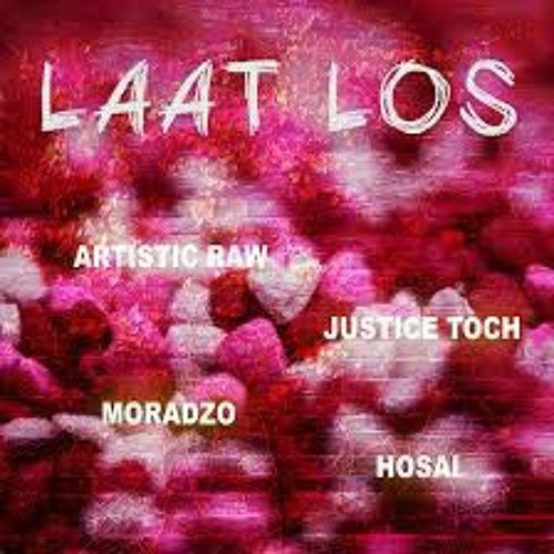 Artistic Raw x Justice Toch x Moradzo - Laat Los (ft Hosai)