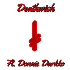 Deathwish (ft. Donnie Darkko [AKA-JUNE])